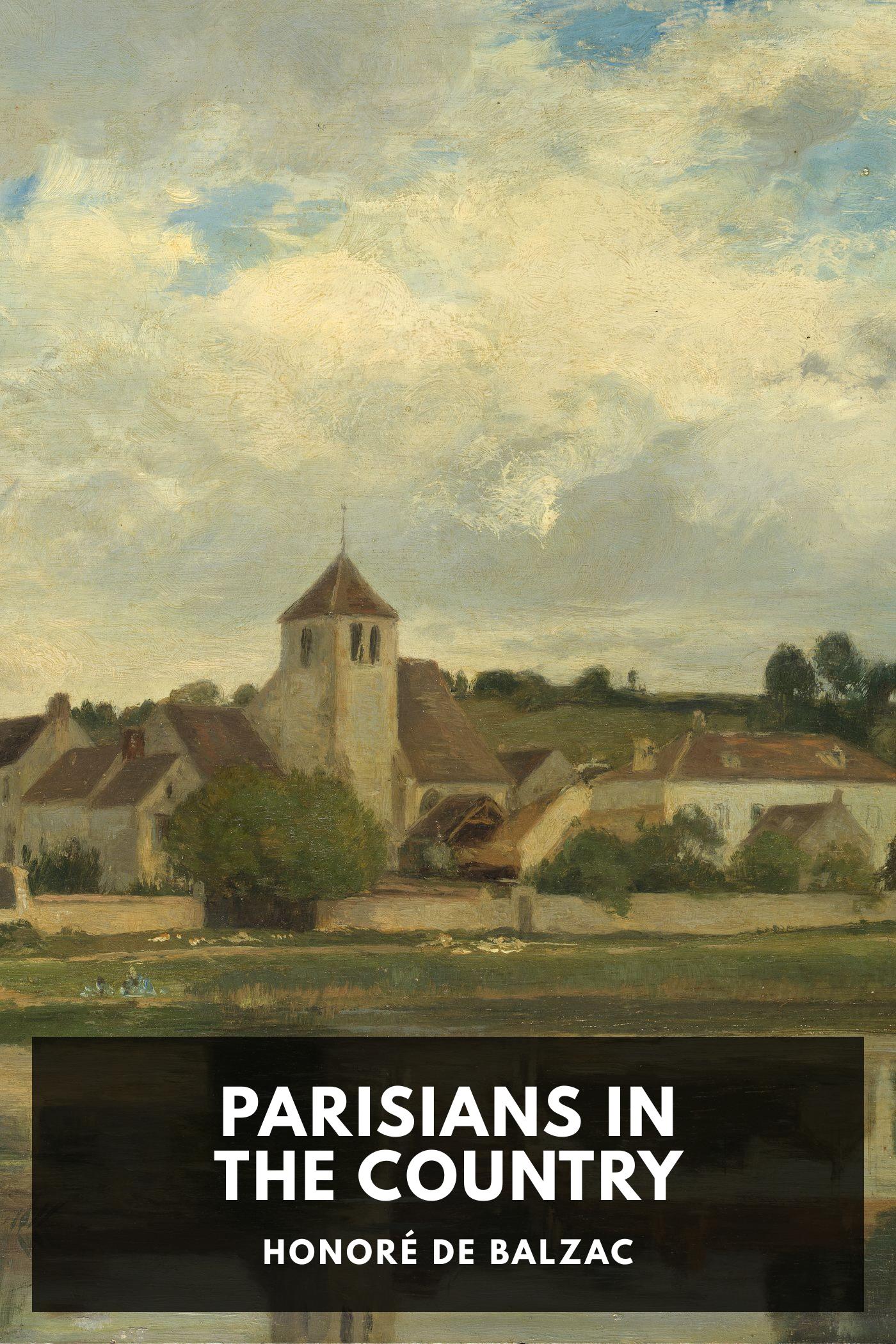 Parisians in the Country - Honoré de Balzac